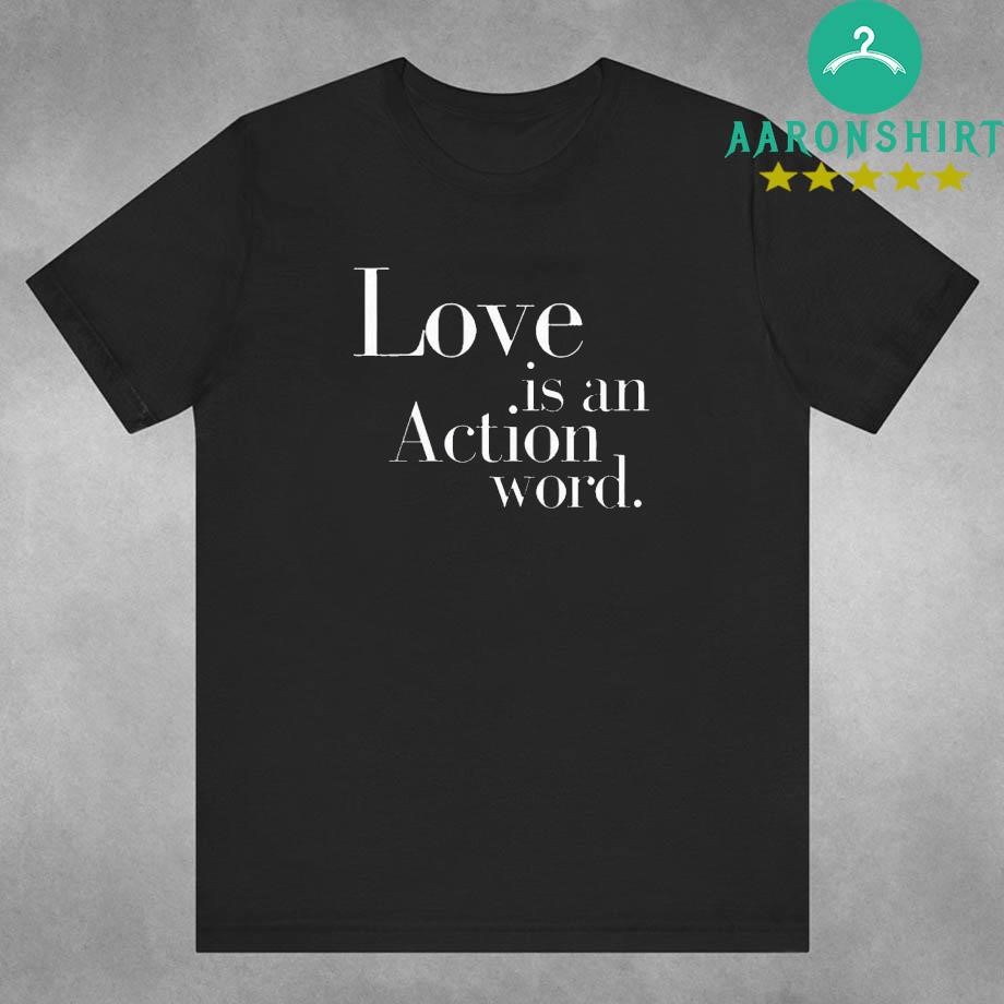 Love Is An Action Word ShirtLove Is An Action Word Shirt