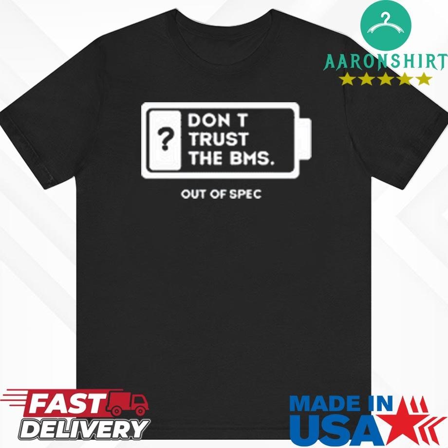 Don't Trust The Bms Shirt