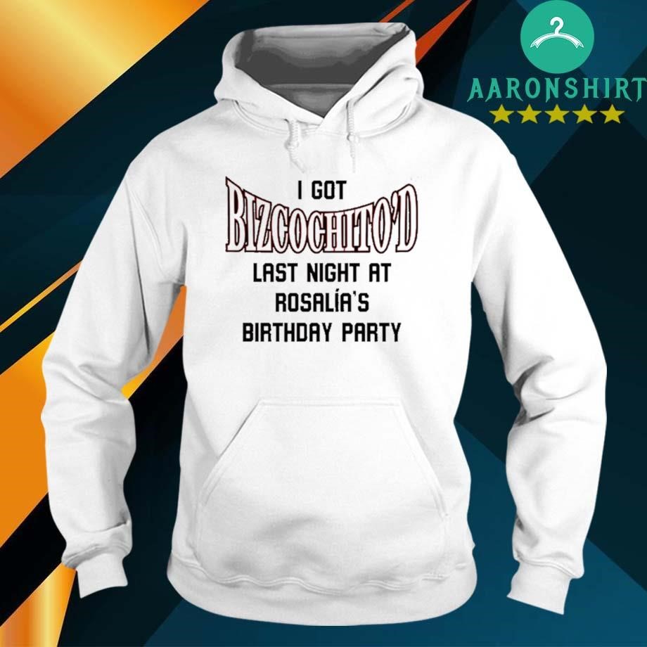 I Got Bizcochito'D Last Night At Rosalia's Birthday Party 2024 Unisex hoodie