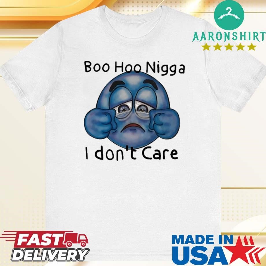 Official Boo Hoo Nigga I Don't Care Shirt