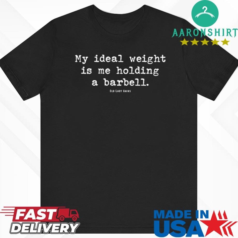 Official My Ideal Weight Is Me Holding A Barbell Shirt