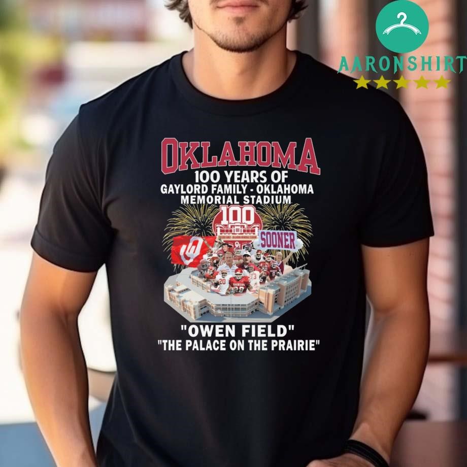 Official OKlahoma Sooners 100 Years Of Gaylord Family Oklahoma Memorial Stadium Owen Field The Palace On The Prairie Shirt