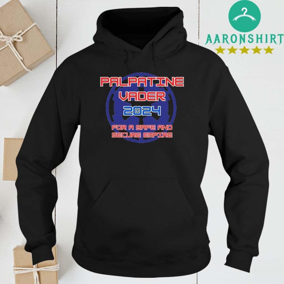 Official Palpatine Vader 2024 For A Safe And Secure Empire hoodie