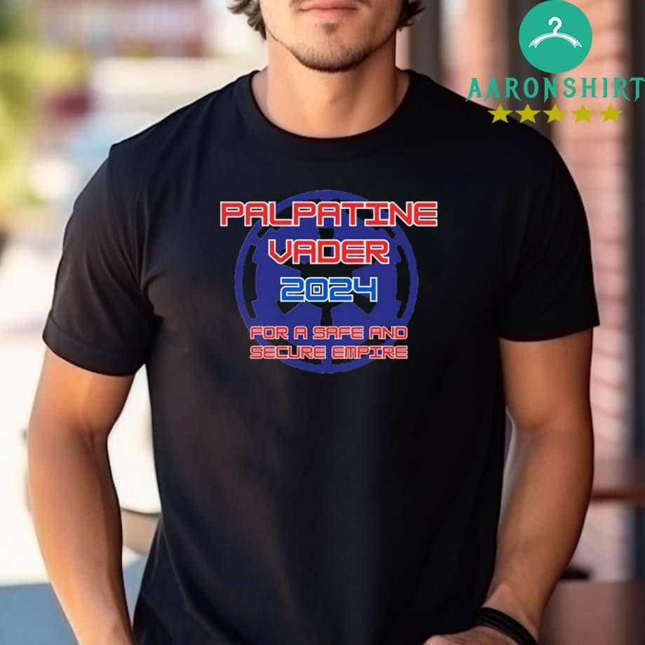 Official Palpatine Vader 2024 For A Safe And Secure Empire Shirt