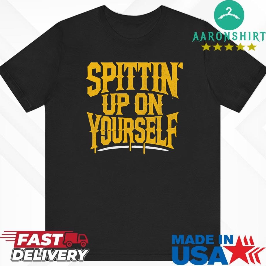 Official Spittin' Up On Yourself Shirt