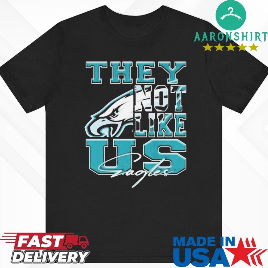 They Not Like Us Philadelphia Eagles Shirt