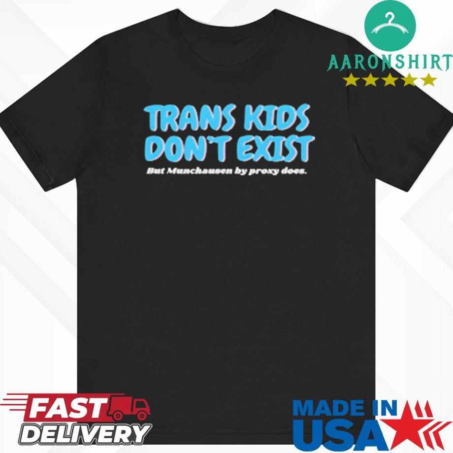 Trans Kids Don'T Exist Shirt