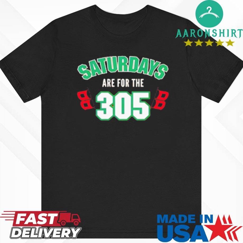 University Of Miami Saturdays Are For The 305 Shirt