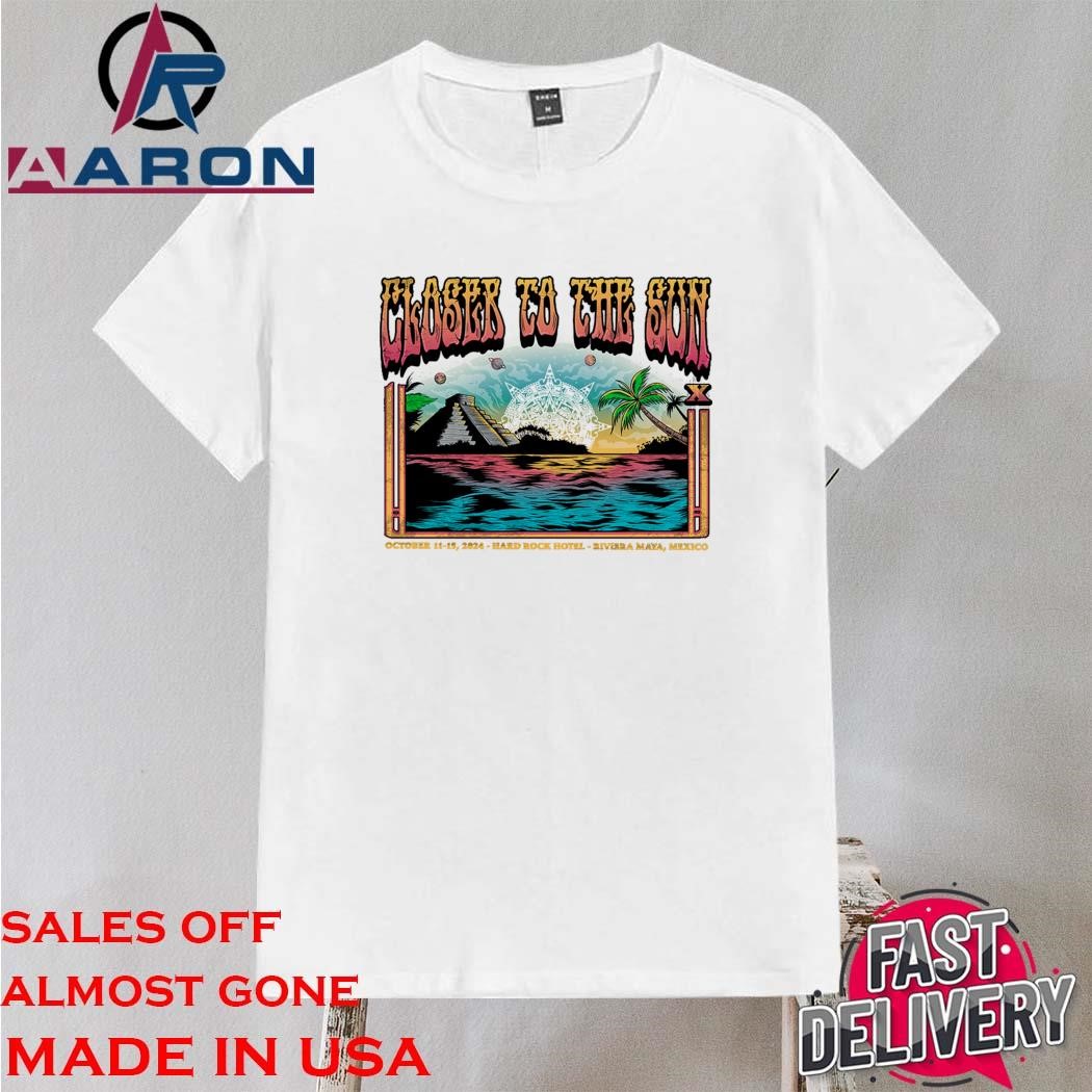 Closer To The Sun October 11-15, 2025 Hard Rock Hotel Riviera Maya Mexico 2024 T-Shirt