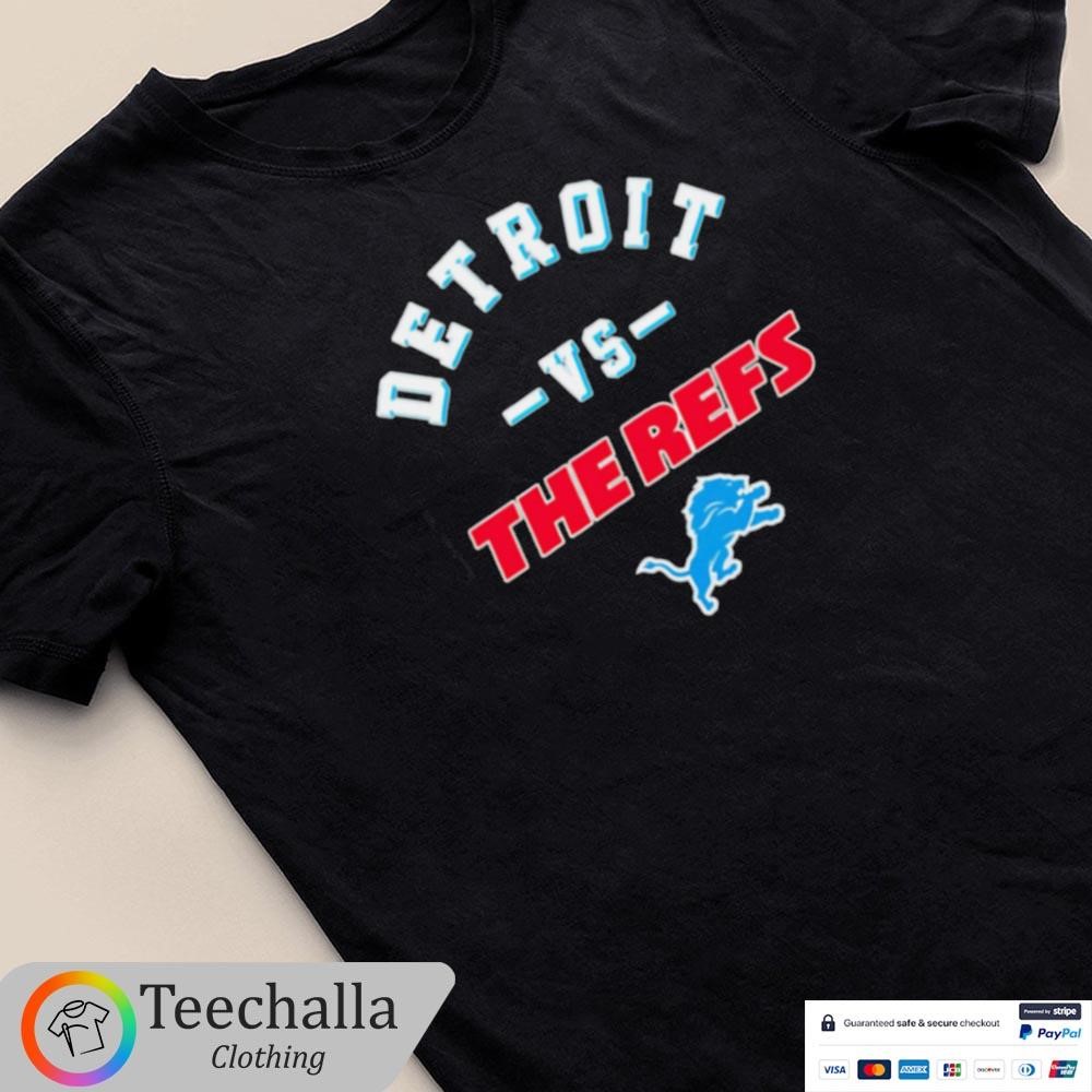 Design Detroit Lions Vs The Refs T-Shirt