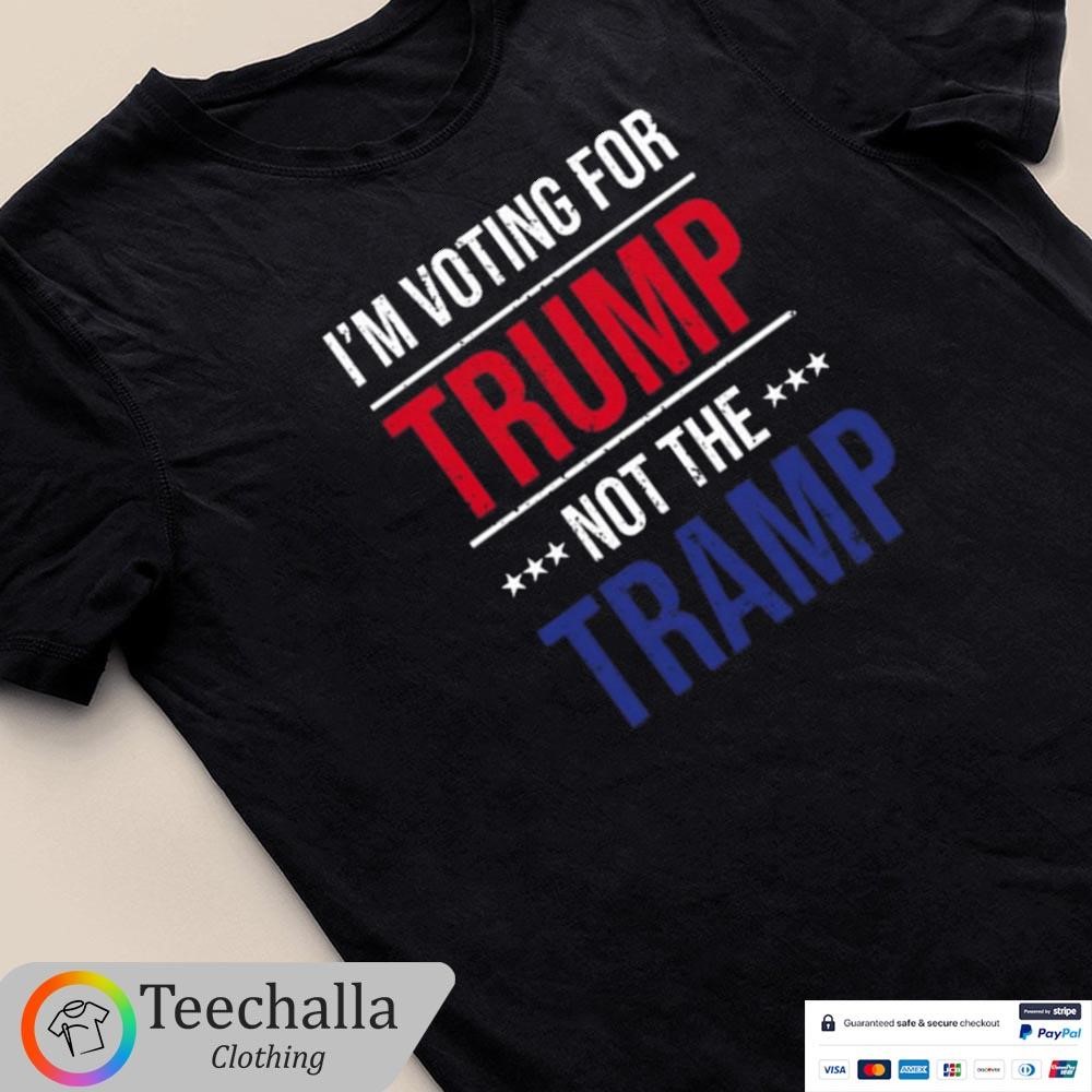 Design I Voting For Trump Not The Tramp Shirt