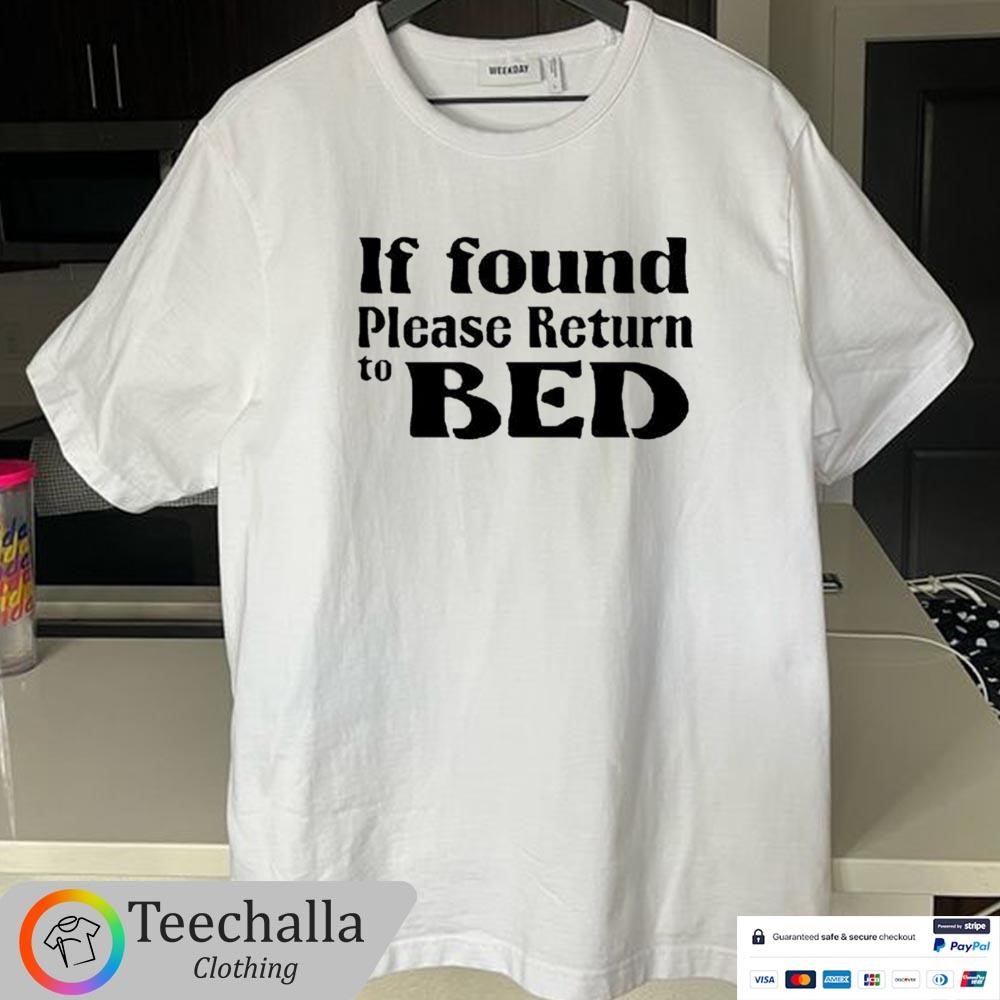 Design If Found Return To Bed Shirt