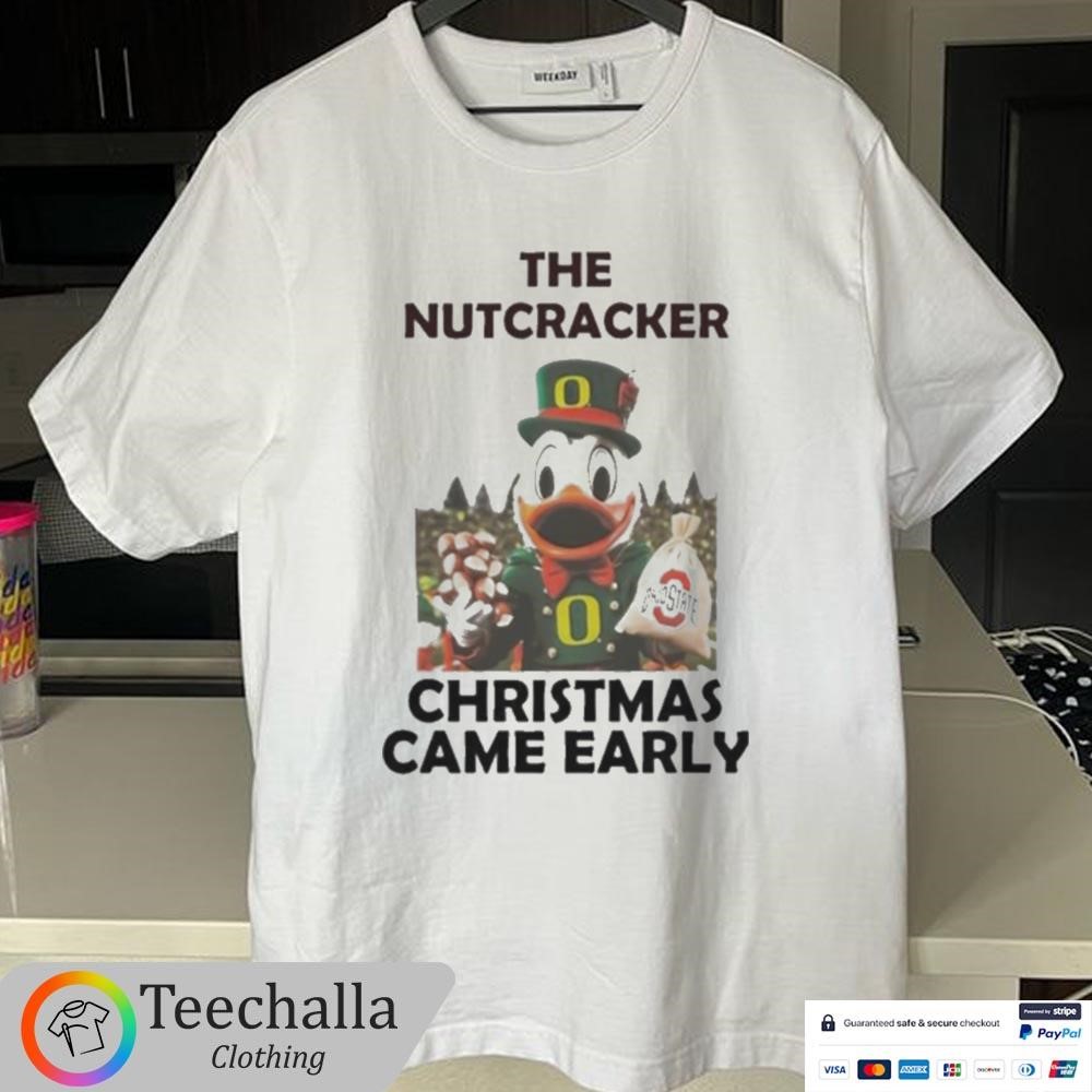 Design Oregon Duck The Nutcracker Christmas Came Early Ohio Shirt