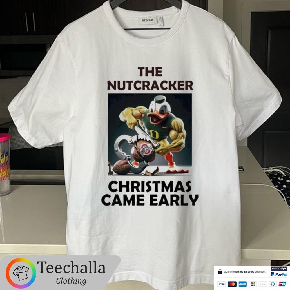 Design Oregon Duck The Nutcracker Ohio Christmas Came Early Shirt