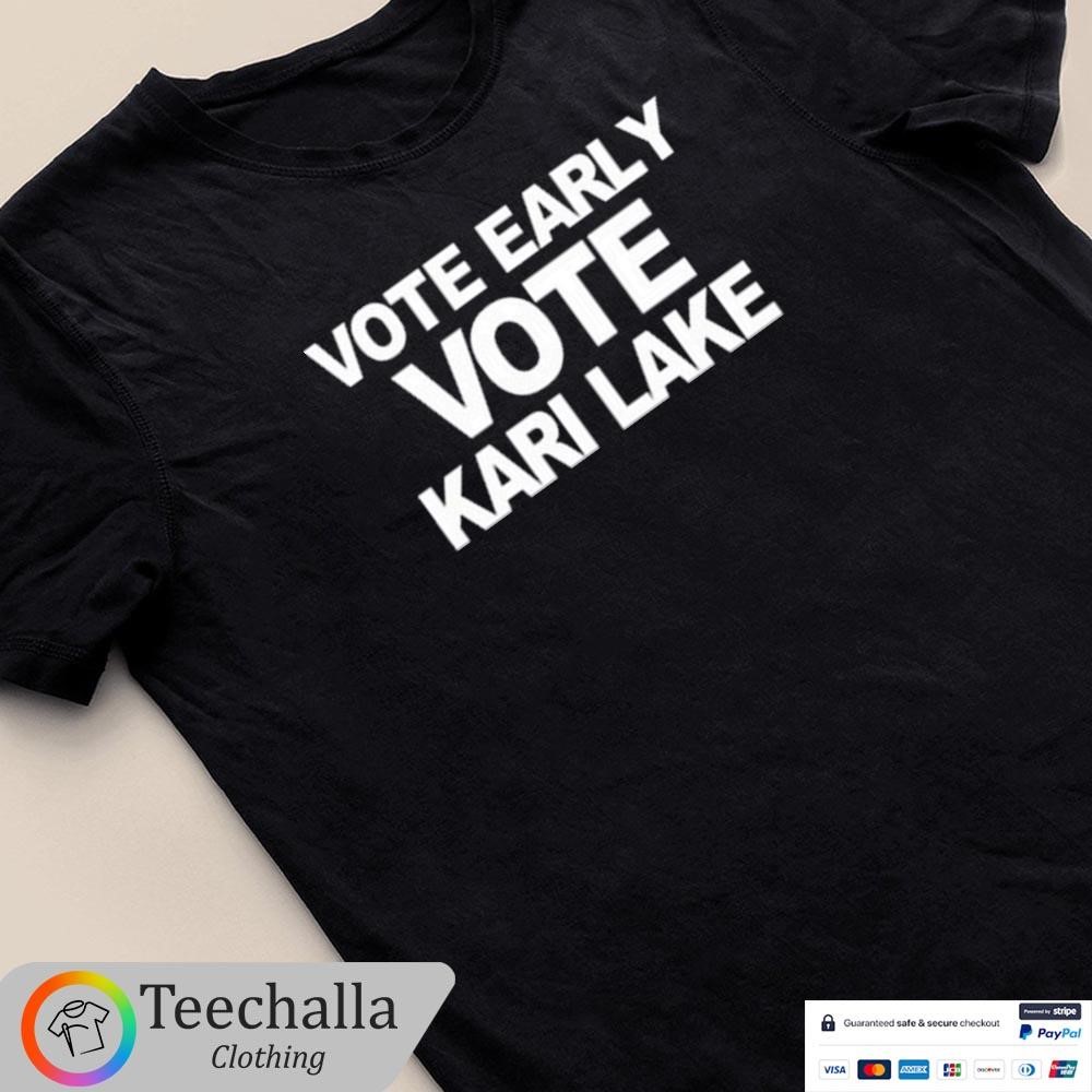 Design Vote Early Vote Kari Lake Unisex T-Shirt