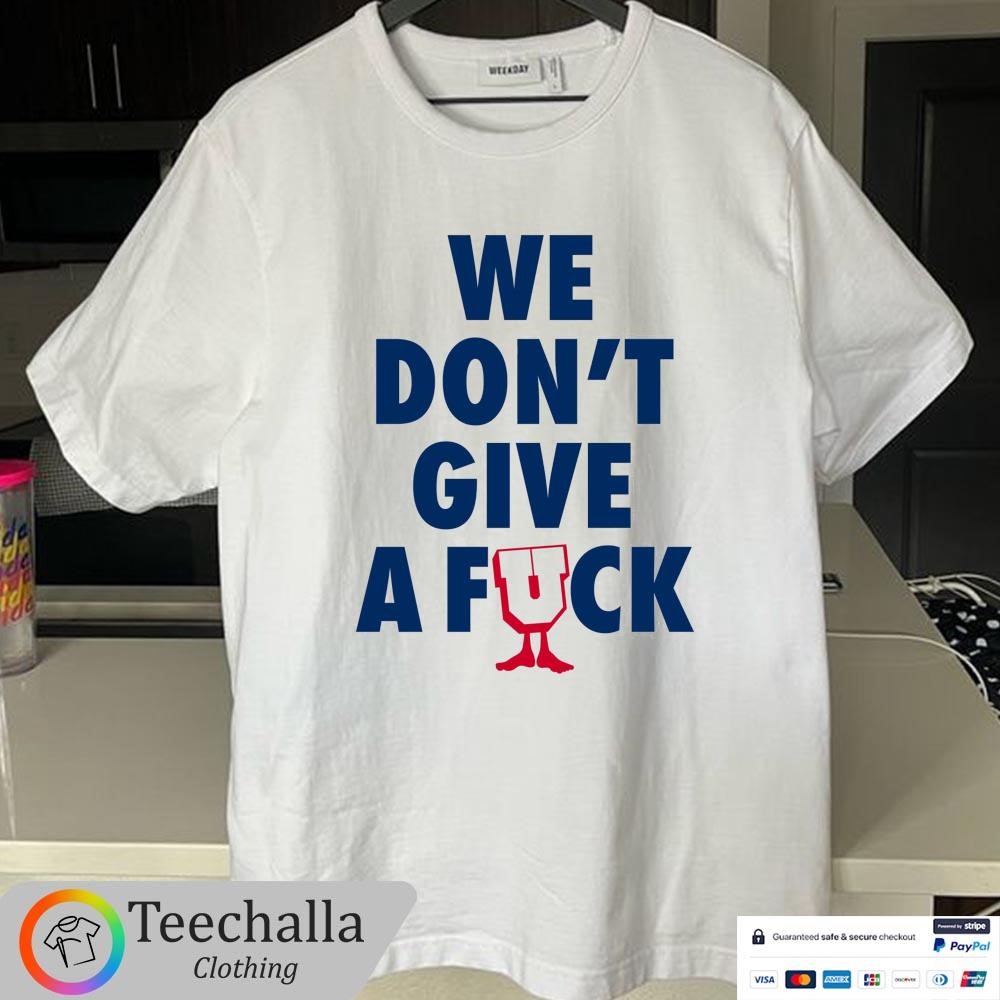 Design We Don't Give A Fuck Unisex T-Shirt