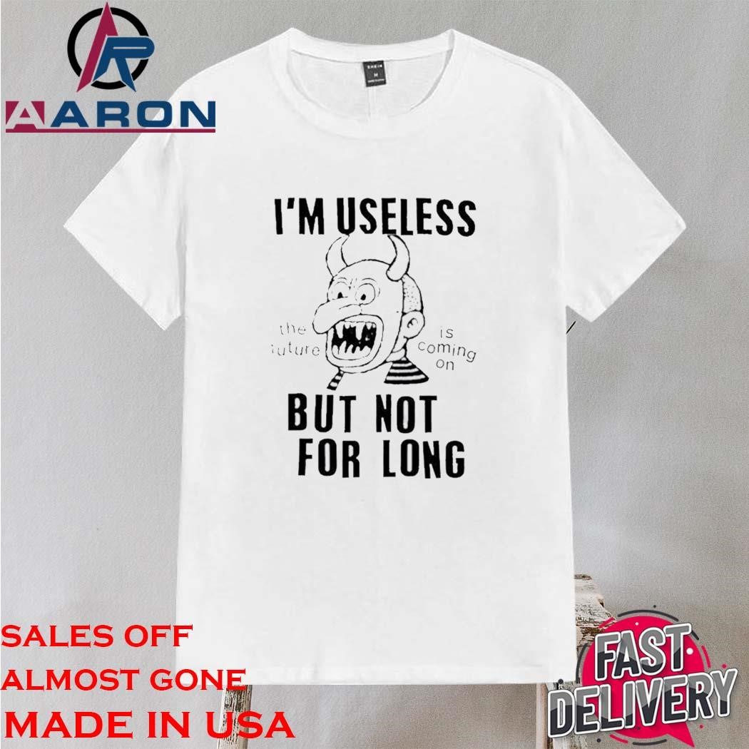 Gorillaz Lowlvl I'm Useless But Not For Long The Future Is Coming On Shirt