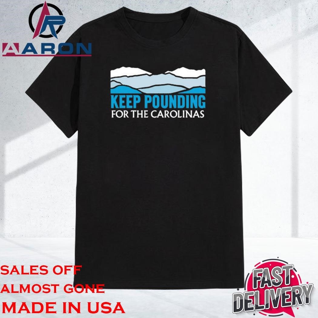 Keep Pounding For The Carolinas T-Shirt