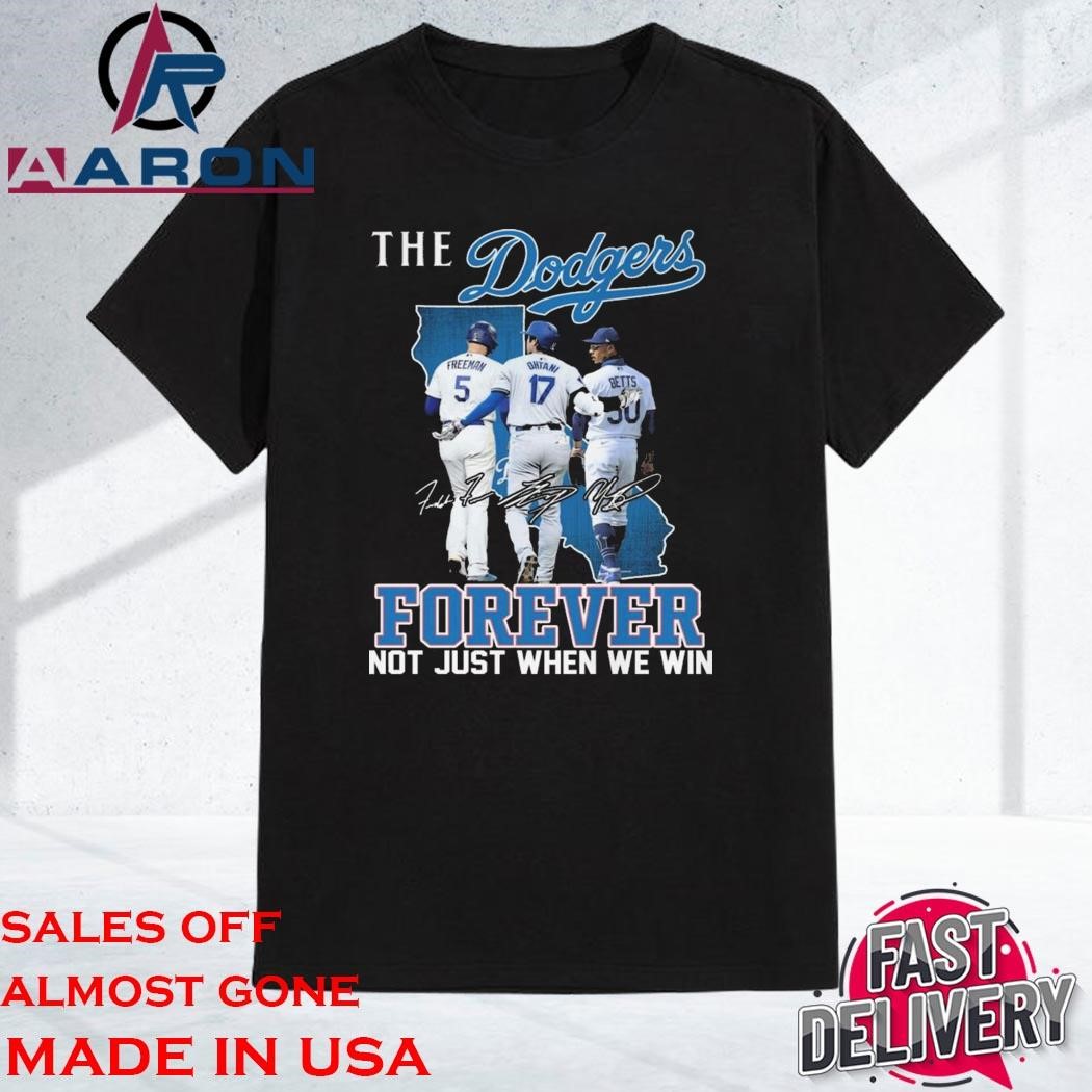 Los Angeles Dodgers The Dodgers Forever Fan Not Just When We Win Signatures T-Shirt