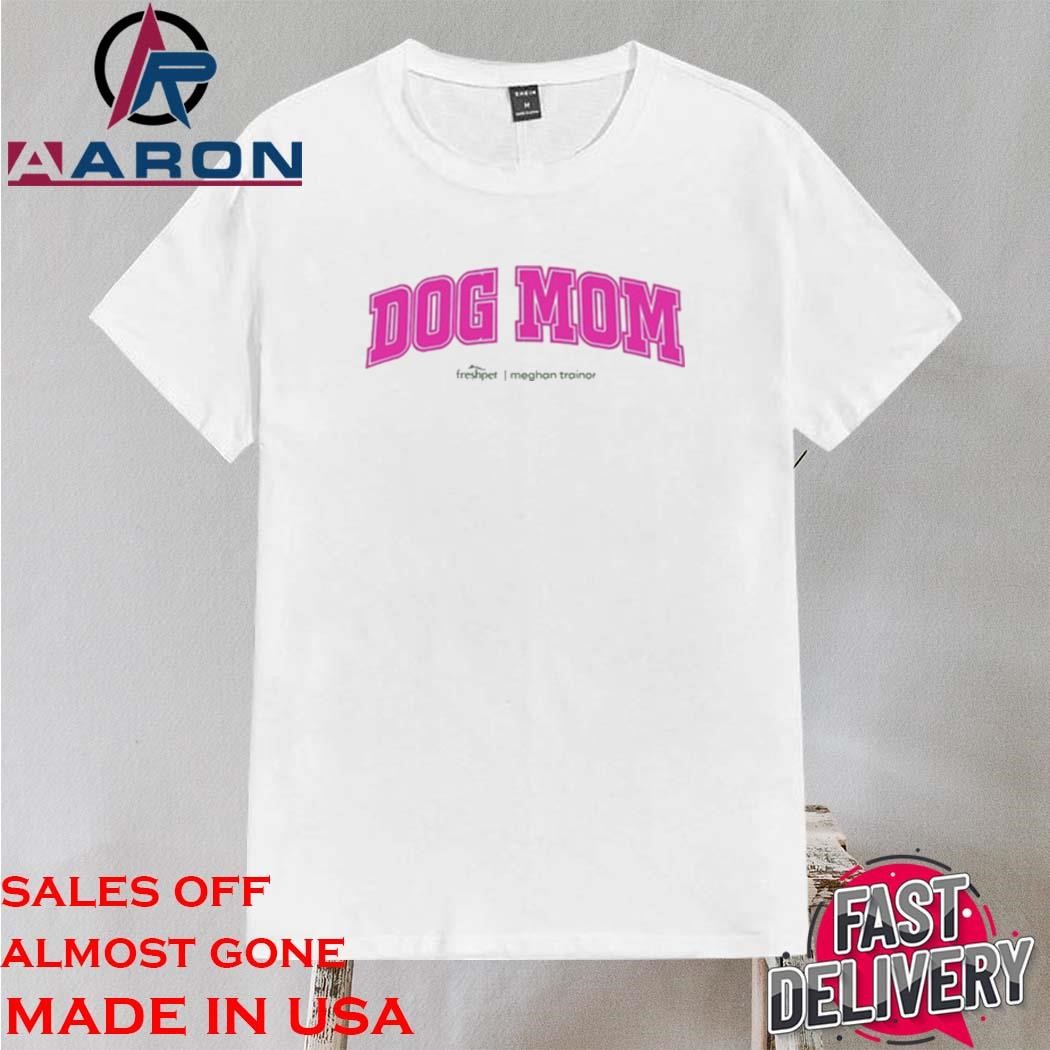 Meghan Trainor Dog Mom Shirt