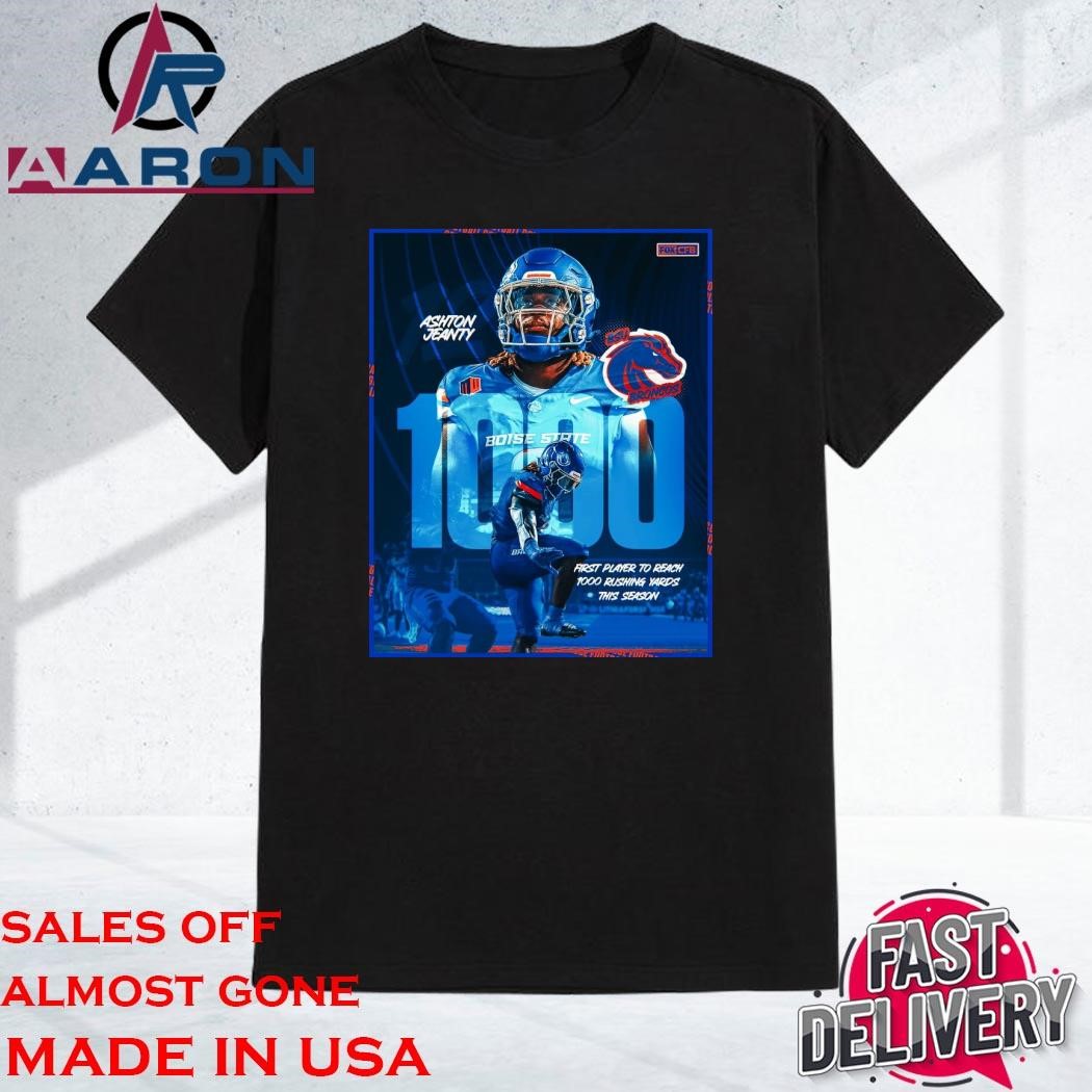 Official Ashton Jeanty Boise State Broncos First Players To Reach 1000 Rushing Yards This Season T-Shirt