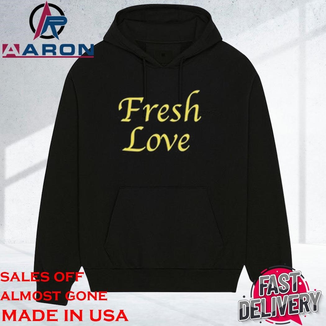 Official Fresh Love hoodie