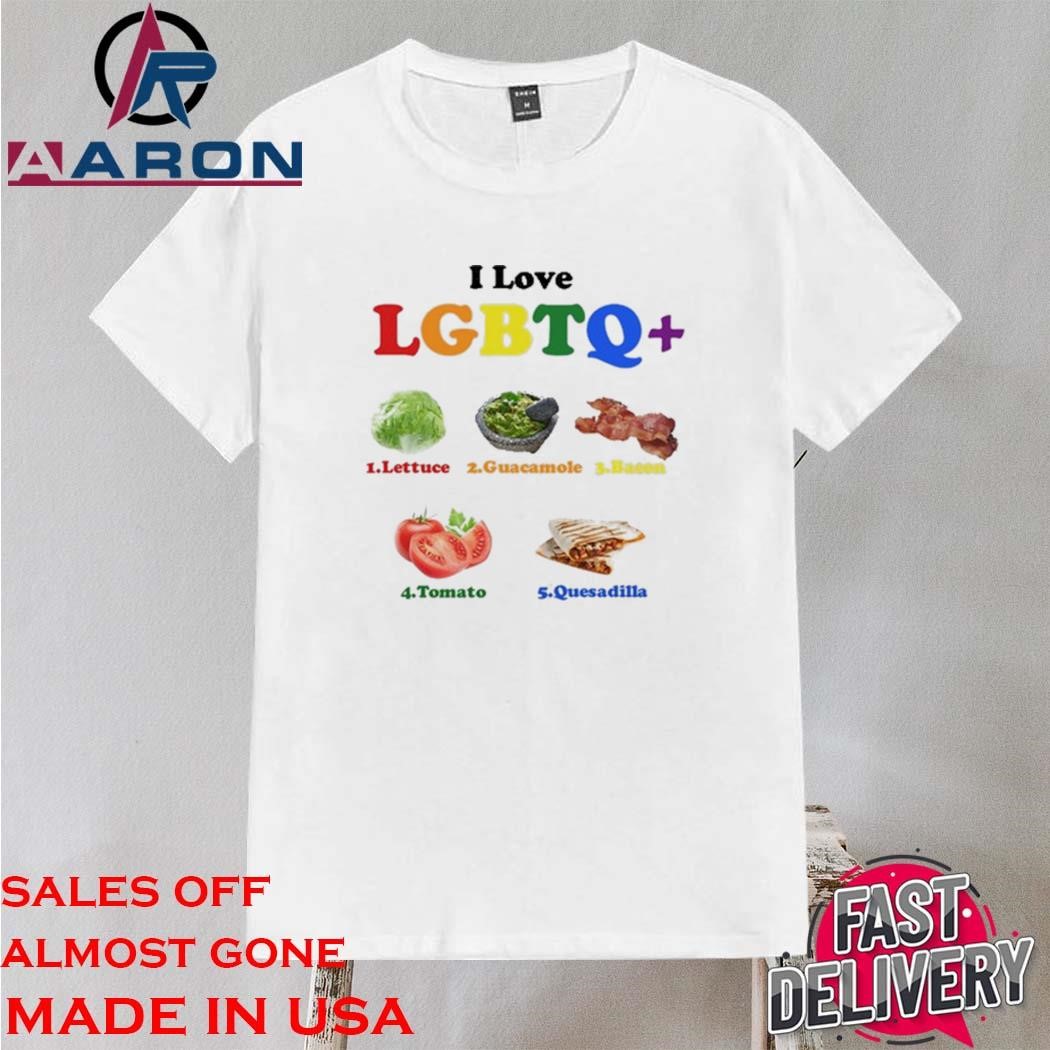 Official I Love Lgbtq Lettuce Guacamole Bacon Tomatoes Quesadilla T-Shirt