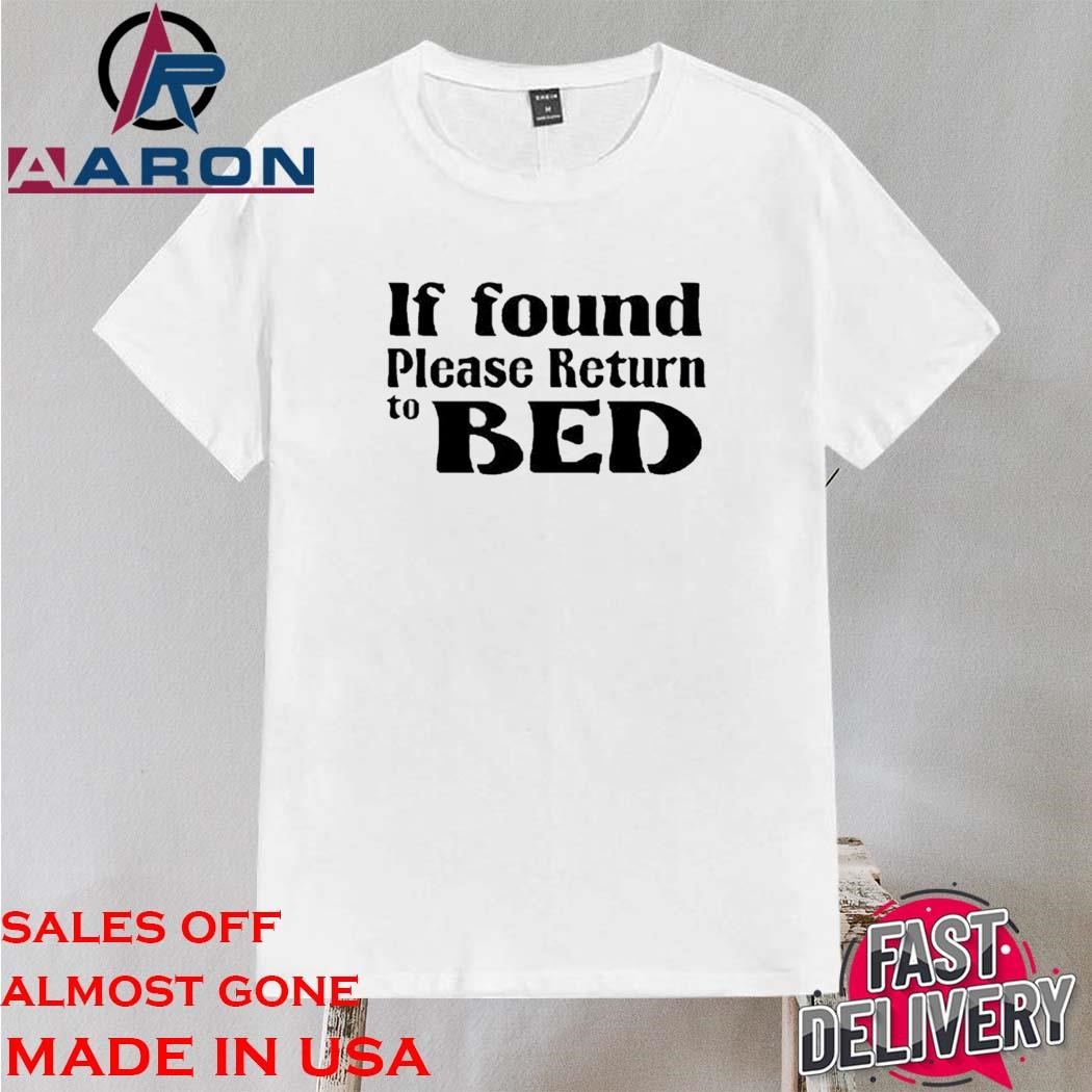 Official If Found Return To Bed Shirt