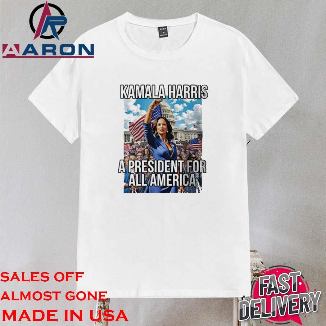 Official Kamala Harris A President For All America T-Shirt