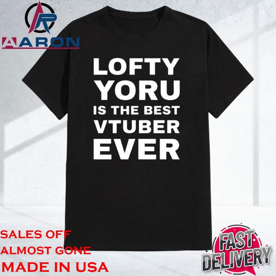 Official Lofty Yoru Is The Best Vtuber Ever Shirt