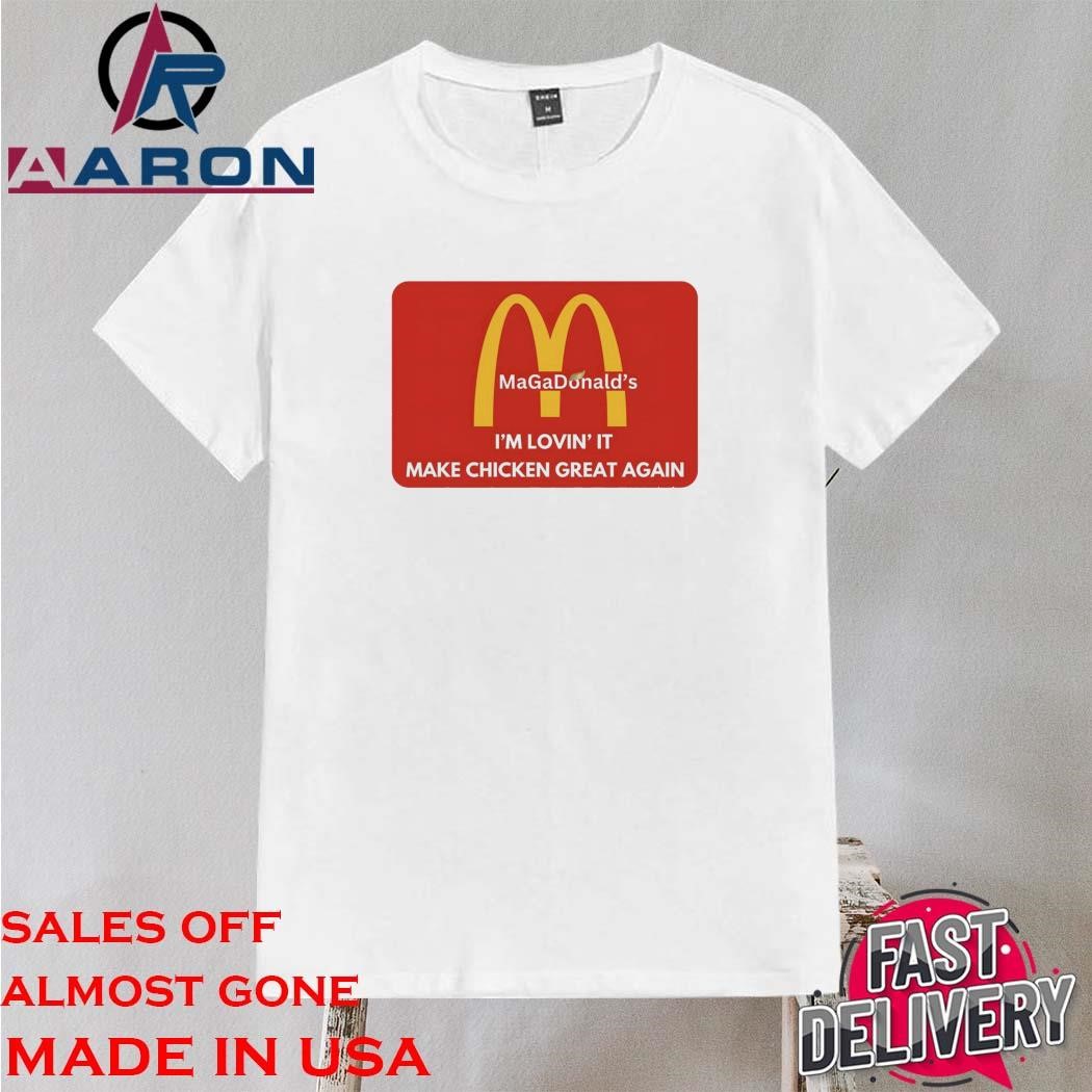 Official MaGaDonald’s I’m Lovin’ It Make Chicken Great Again Shirt