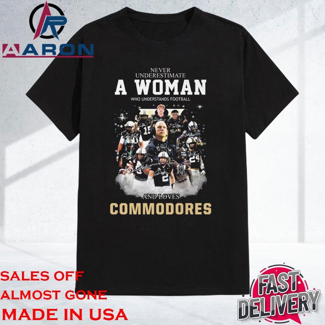 Official Never Underestimate A Woman Who Understands Football And Loves Commodores Signatures T-Shirt