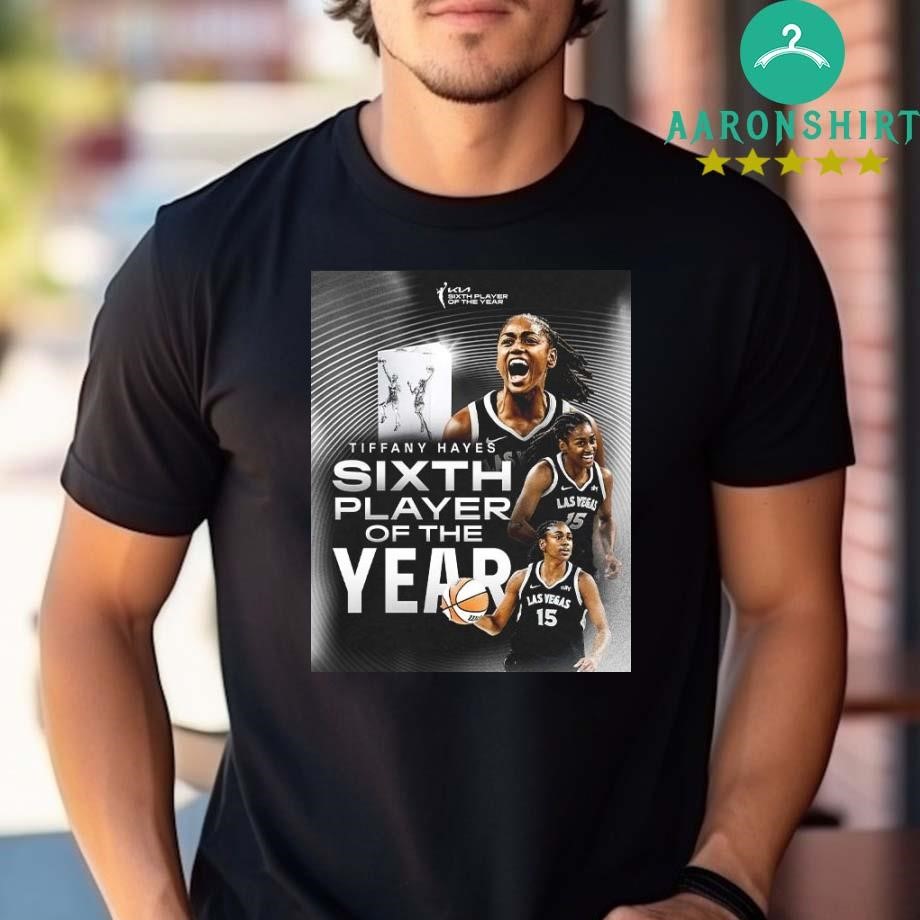 Official Official Congrats Tiffany Hayes From Las Vegas Aces Is Your KIA WNBA Sixth Player Of The Year 2024 T-shirt