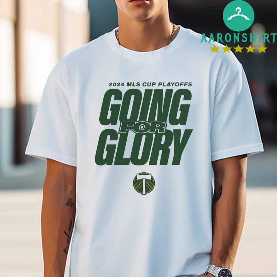 Official Official Going For Glory Portland Timbers 2024 Mls Cup Playoffs Shirt