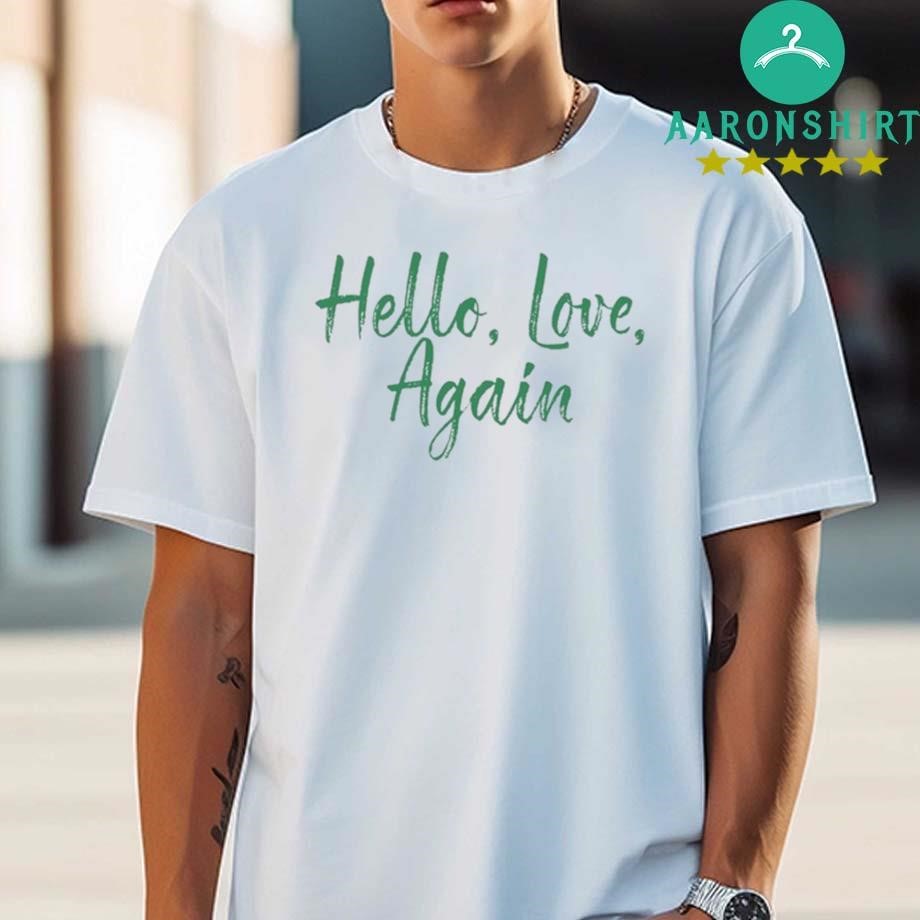 Official Official Hello Love Again T-shirt