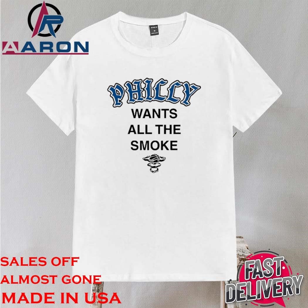 Official Philly Wants All The Smoke shirt