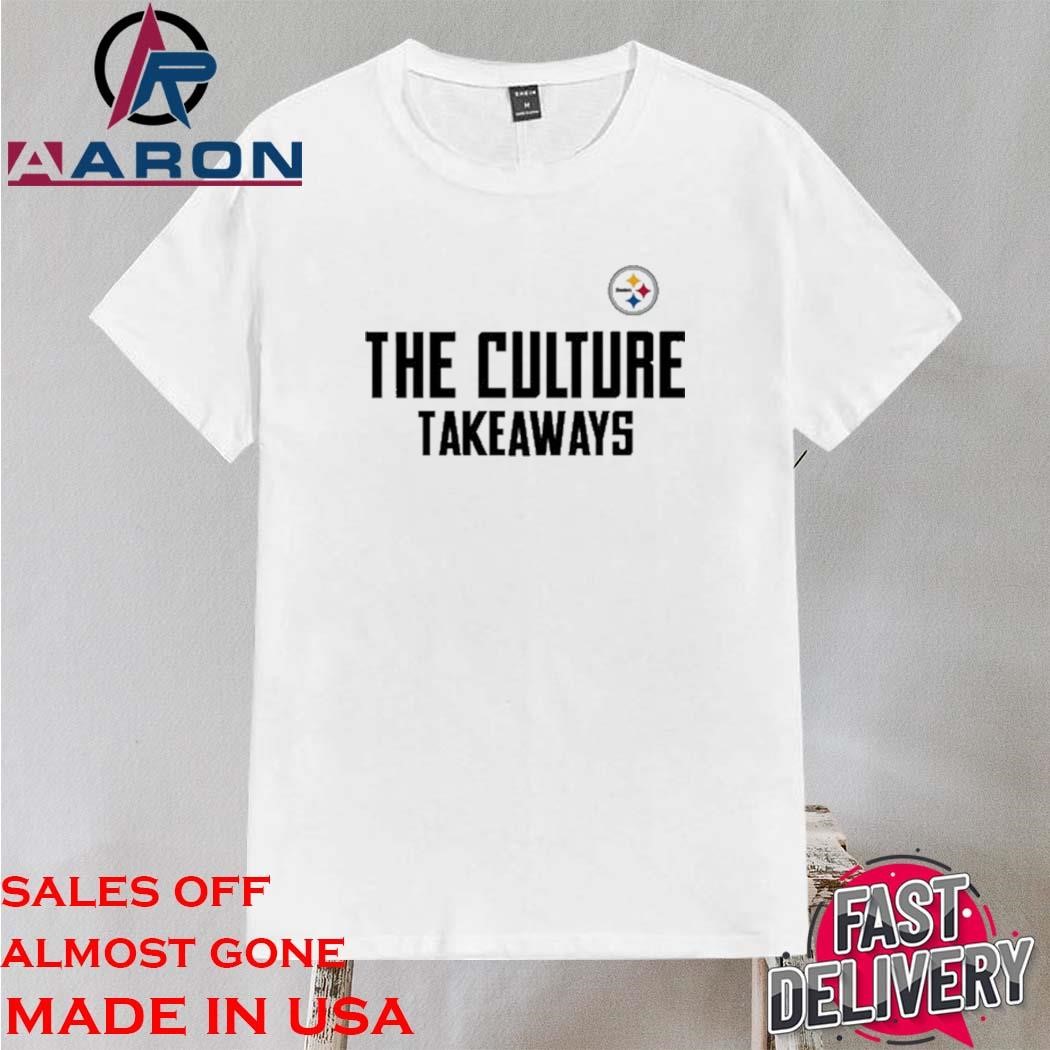 Official Pittsburgh Steelers The Culture Takeaways Shirt