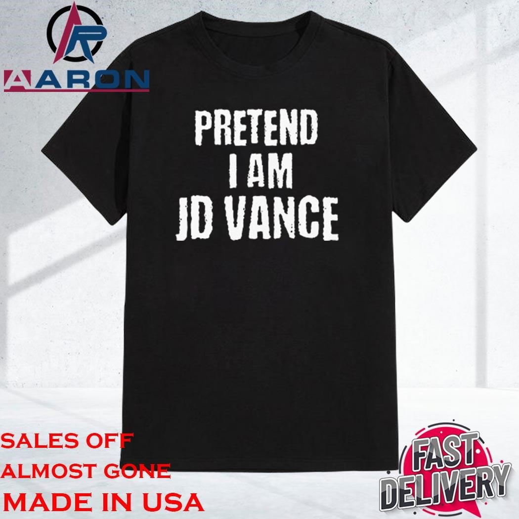 Official Pretend I Am JD Vance Shirt