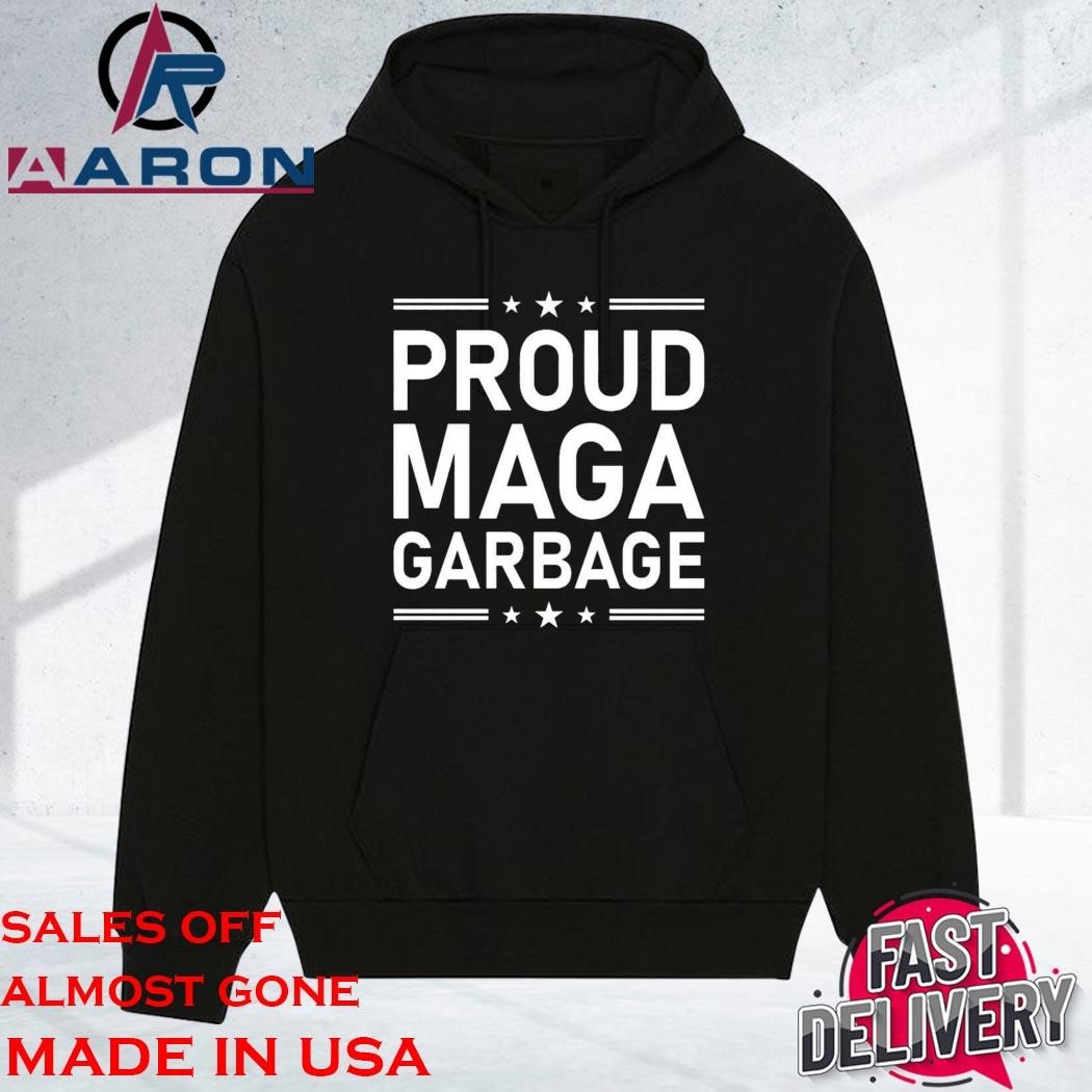 Official Proud MAGA Garbage hoodie