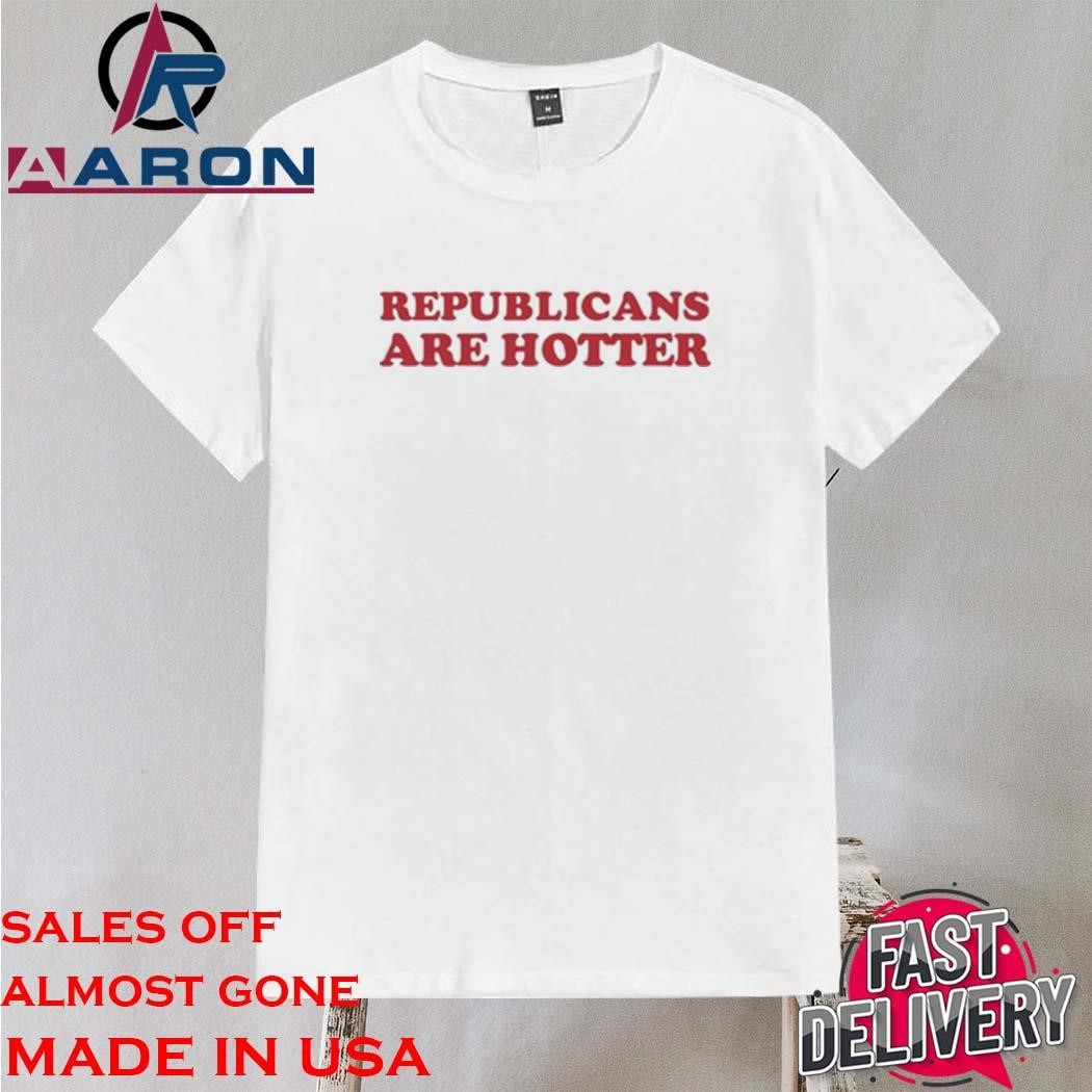 Official Republicans Are Hotter Shirt