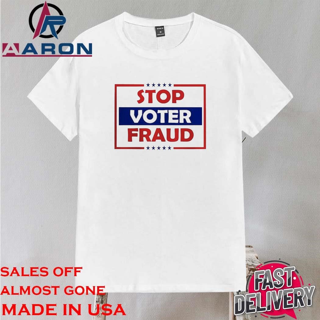 Official Stop Voter Fraud Make America Great Again For President Of America Shirt