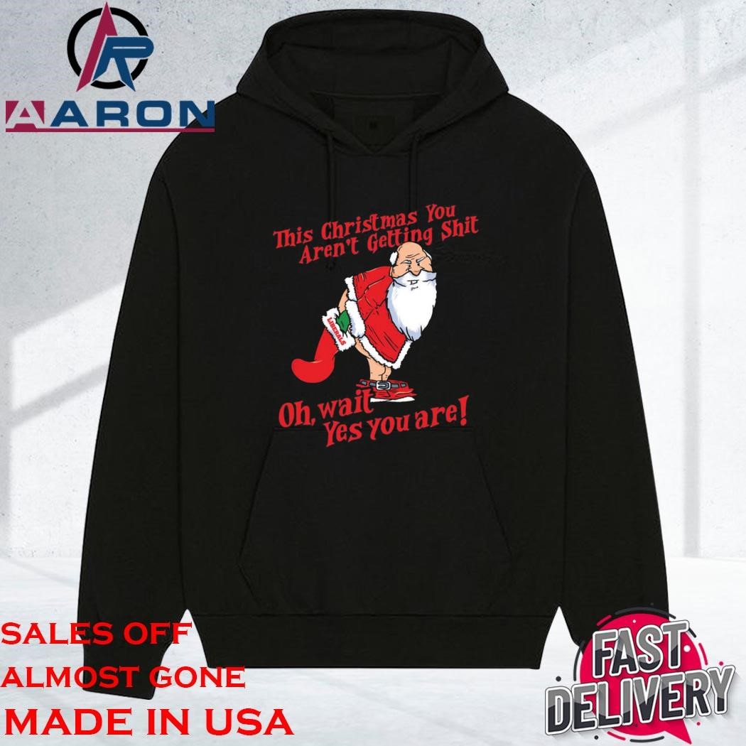 Official This Christmas You Aren't Getting Shit Liberals hoodie