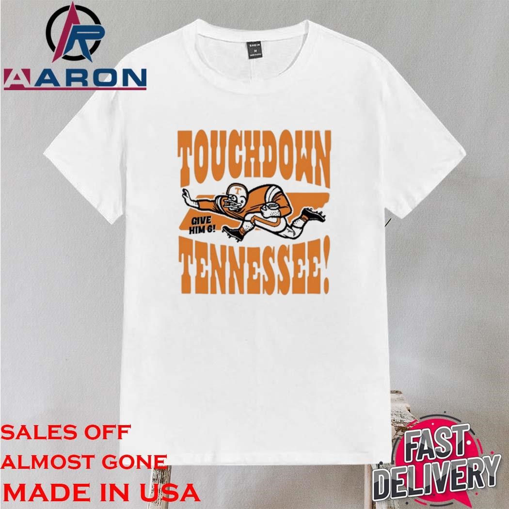 Official Touchdown Tennessee Give Him 6 T-Shirt