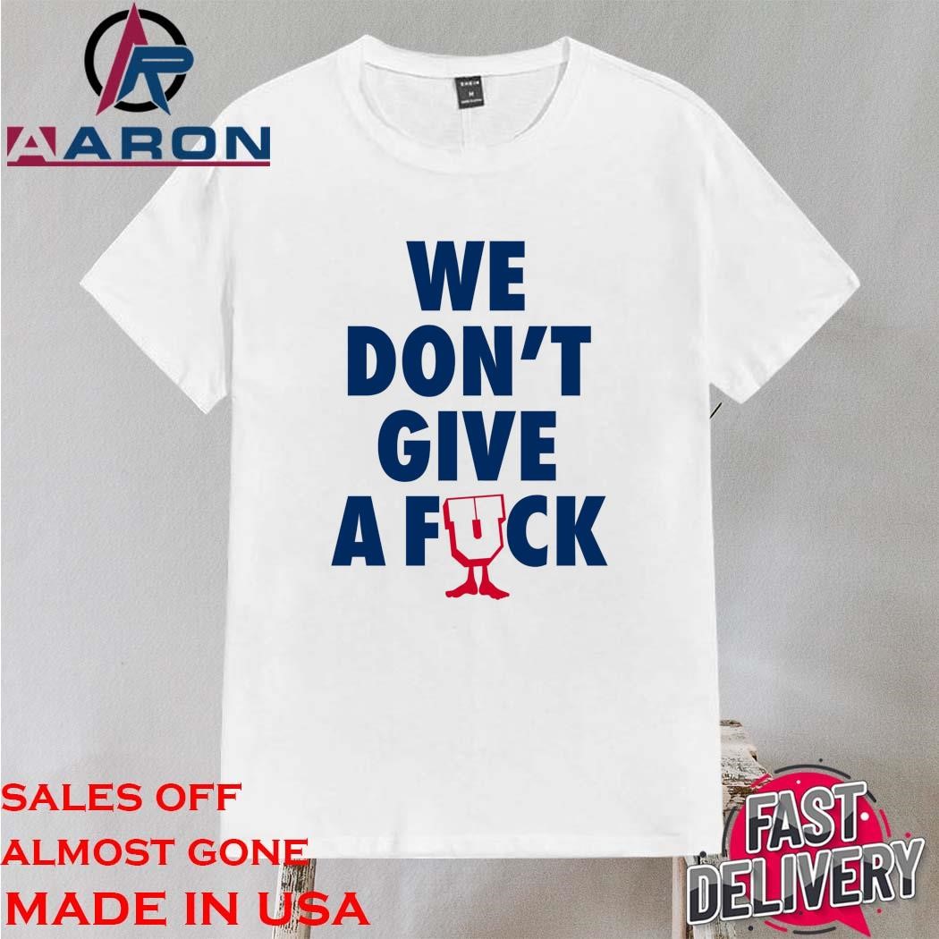 Official We Don't Give A Fuck Shirt