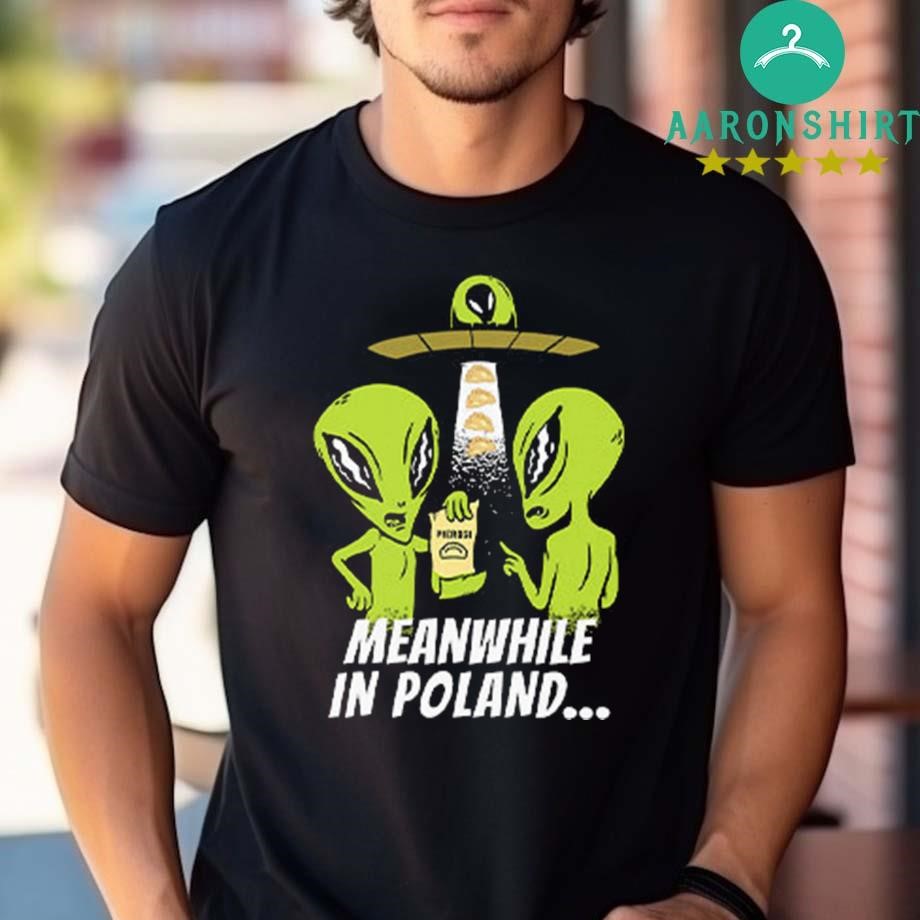 Original Alien Abduction Pierogi Polish Meanwhile In Poland Unisex shirt