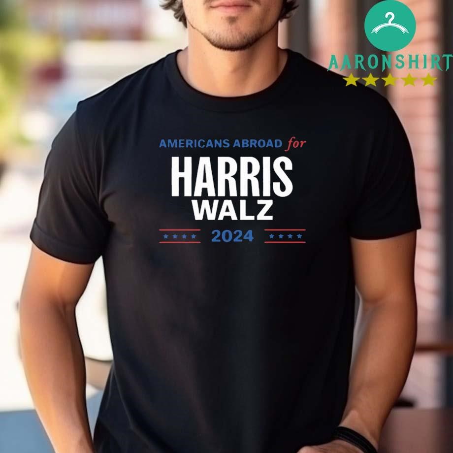 Original Americans Abroad For Harris Walz 2024 Unisex shirt