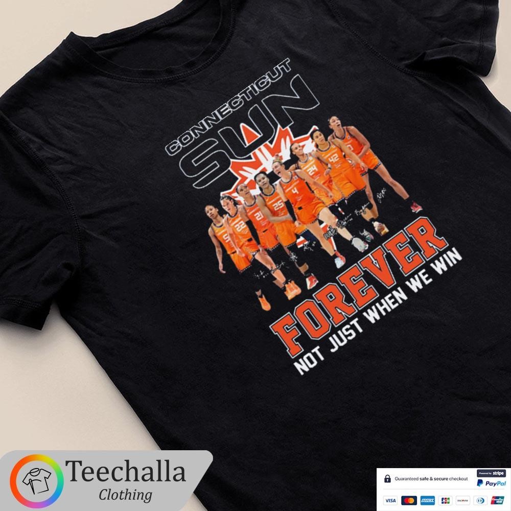 Original Connecticut Sun Forever Not Just When We Win Signatures Shirt