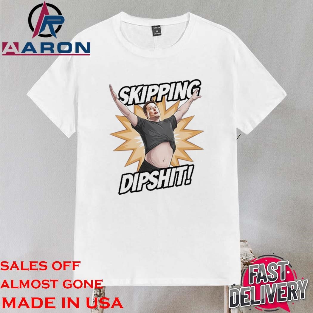 Original Skipping Dipshit Shirt