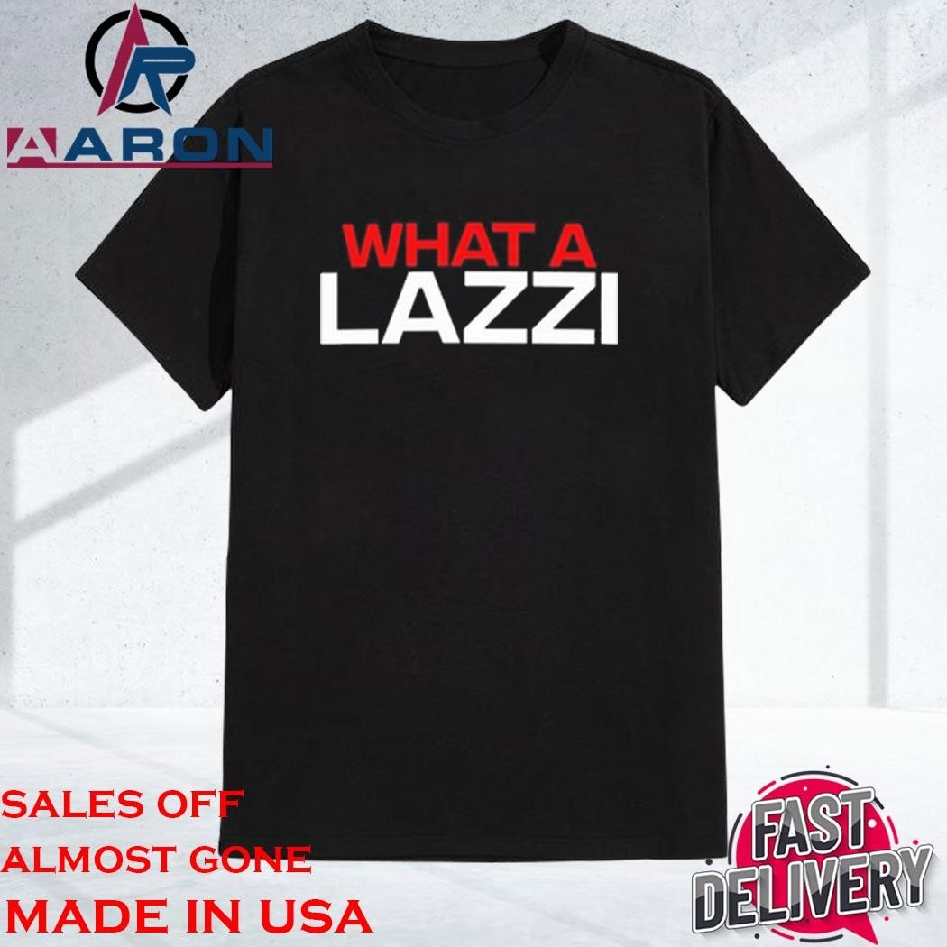 Sidebar What A Lazzi Shirt