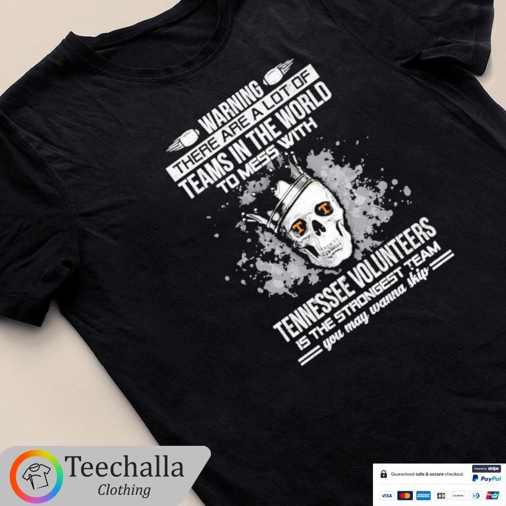 Skull Warning There Are A Lot Of Teams In The World To Mess With Tennessee Volunteers Unisex Shirt